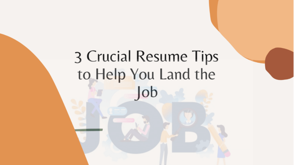 3 Crucial Resume Tips to Help You Land the Job - Lifegag