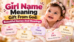 Girl Name Meaning Gift From God: Beautiful Names And Meanings