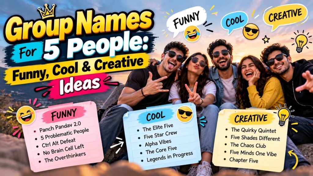 Group Names for Five Friends Group Names For 5 People: Funny, Cool & Creative Ideas